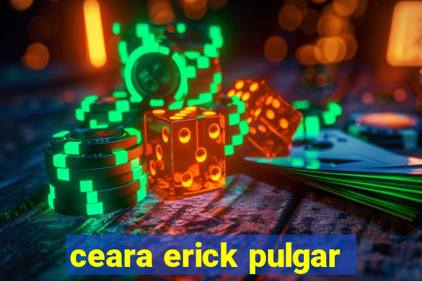 ceara erick pulgar